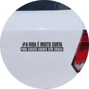 Adesivo Carro Moto A Vida É Muito Curta Carro Sem Graça