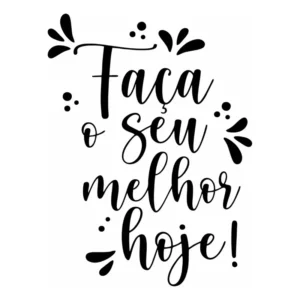 Adesivo De Parede Frase Faça O Seu Melhor Hoje Lettering