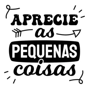 Adesivo Frase Parede Aprecie Pequenas Coisas - 57cm X 55cm