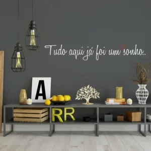 Adesivo Frase Parede: Tudo Aqui Já Foi Um Sonho - 90cm