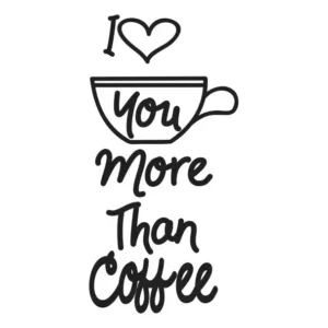 Adesivo Frase Parede Eu Te Amo Mais Que Café - Cantinho Café