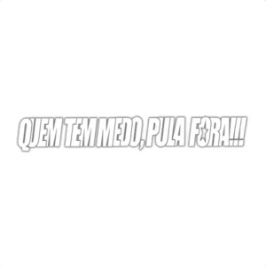 Adesivo Quem Tem Medo Pula Fora Para Carro Caminhão Carro