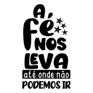 Adesivo Frase Parede A Fé Nos Leva Até Onde Não Podemos Ir